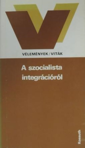 Brczfy Ferenc  (szerk.) - A szocialista integrcirl (Vlemnyek/vitk)