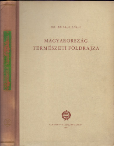 Dr. Bulla Bla - Magyarorszg termszeti fldrajza (Egyetemi tanknyv)