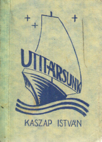 Sink� Ferenc - Utit�rsunk Kaszap Istv�n - Isten szolg�ja gondolatai �s feljegyz�sei az �v minden �nnep�re �s vas�rnapj�ra, elm�lked�sekkel