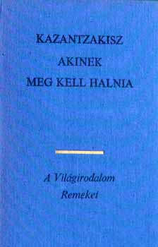 Nikosz Kazantzakisz - Akinek meg kell halnia