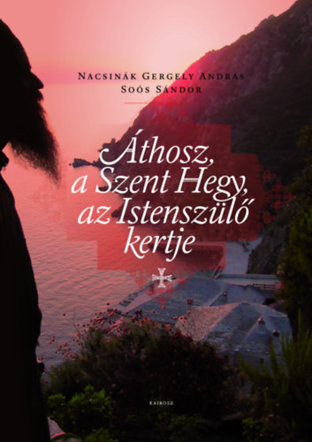 Nacsin�k Gergely Andr�s So�s S�ndor - �thosz, a Szent hegy, az istensz�l� kertje