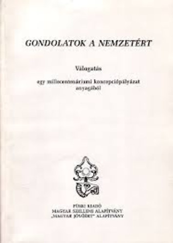 szerkesztette) Mzsi Ferenc (vlogatta - Gondolatok a nemzetrt (Vlogats egy millecentenriumi koncepciplyzat anyagbl)