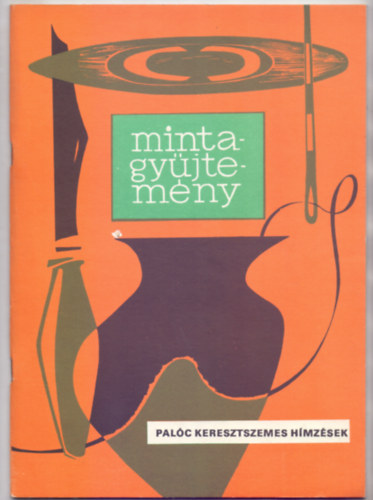 Rajzolta: Dajasz�szyn� Dietz Vilma Szerkesztette: Varga Marianna - Pal�c keresztszemes h�mz�sek (Mintagy�jtem�ny)