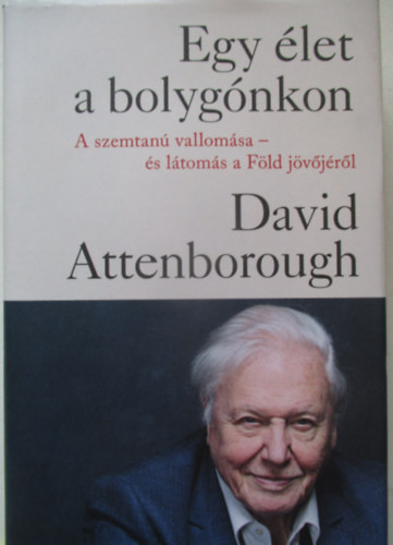 David Attenborough - Egy let a bolygnkon