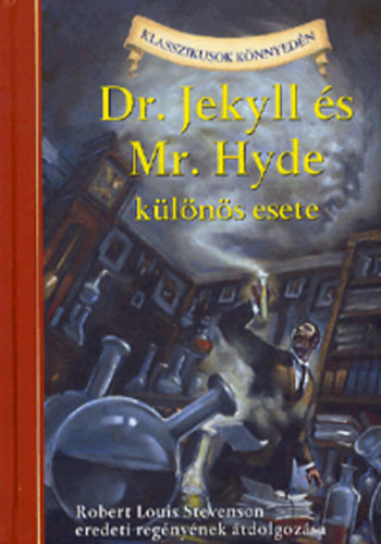 Kathleen Olmstead; Robert Louis Stevenson - Dr. Jekyll s Mr. Hyde klns esete