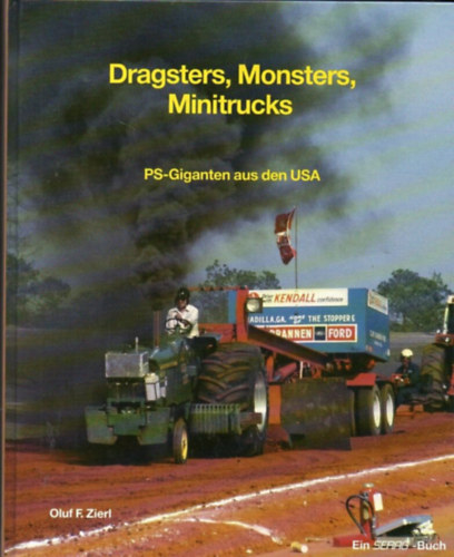 Oluf F. Zierl - Dragsters, Monsters, Minitrucks - PS-Giganten aus den USA
