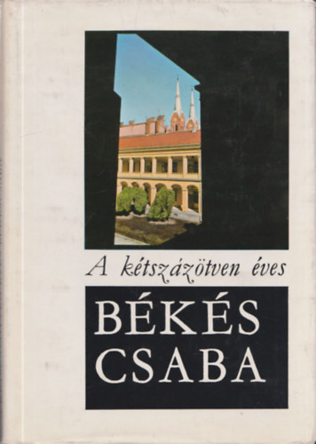 Cseres Tibor - A k�tsz�z�tven �ves B�k�scsaba