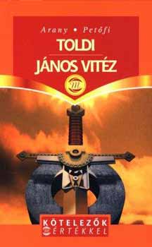 Arany Jnos; Petfi Sndor - Toldi - Jnos vitz (Ktelezk Mrtkkel)
