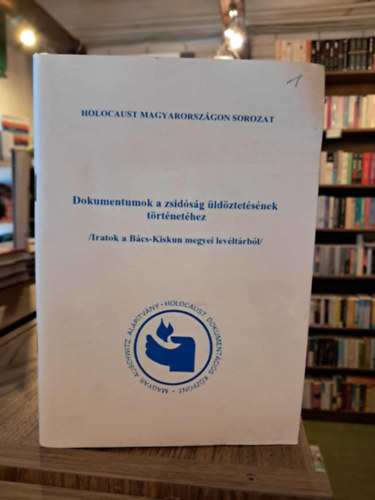 S�gv�ri �gnes  (szerk.) - Dokumentumok a zsid�s�g �ld�ztet�s�nek t�rt�net�hez (Iratok a B�cs-Kiskun megyei lev�lt�rb�l)