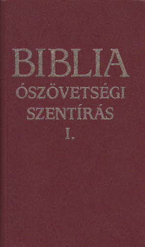 Szent Istv�n T�rsulat - Biblia: �sz�vets�gi szent�r�s I.