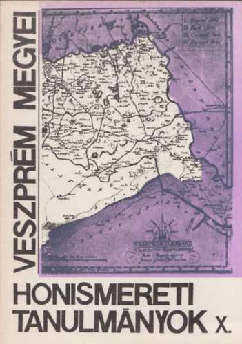B�ndi-Beszterci-Csudai-Hadnagy-Harmath-Huller-Kiss-L�szl�-M�sz�ros-Raffai-R�cz-T�r�-V. Fodor - Veszpr�m megyei honismereti tanulm�nyok X. (dedik�lt)