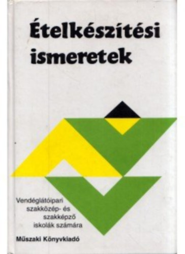 Pet� Gyula - �telk�sz�t�si ismeretek - Vend�gl�t�ipari szakk�z�p- �s szakk�pz� iskol�k sz�m�ra