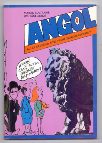 Majdik Zoltánné-Osgyáni Ildikó - ANGOL - Kulcs az angol nyelvtani gyakorlatokhoz