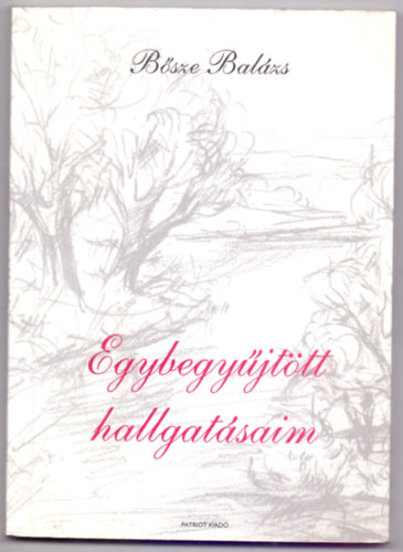 Bsze Balzs - Egybegyjttt hallgatsaim