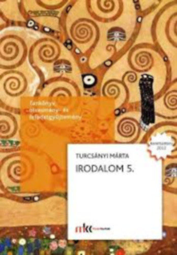 Turcsányi Márta - Irodalom tankönyv 5. - Tankönyv, olvasmány- és feladatgyűjtemény