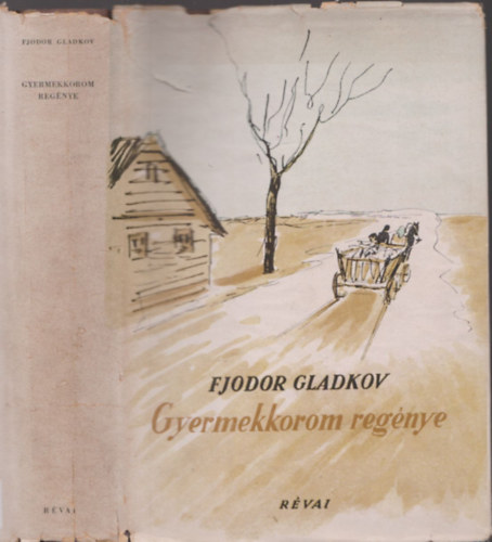 Fjodor Gladkov - Gyermekkorom regnye