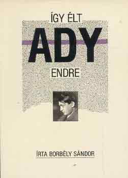 Borb�ly S�ndor - �gy �lt Ady Endre
