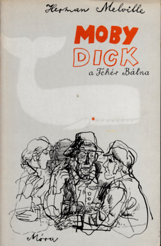Herman Melville - Moby Dick, a fehér bálna Második kiadás. A könyv egészoldalas fekete-fehér illusztrációkat tartalmaz. GRAFIKUS Würtz Ádám
