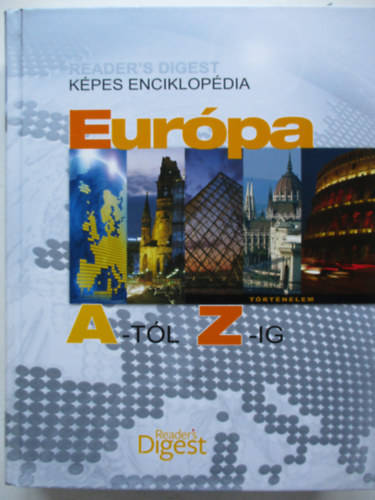 Eurpa A-tl Z-ig (Reader's Digest Kpes enciklopdia)