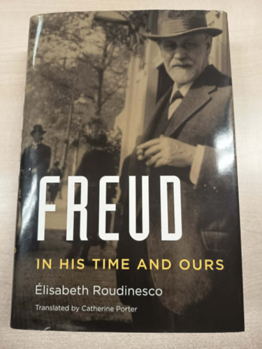 �lisabeth Roudinesco - Freud: In His Time and Ours