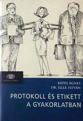 Kepes gnes; Sille Istvn Dr. - Protokoll s etikett a gyakorlatban