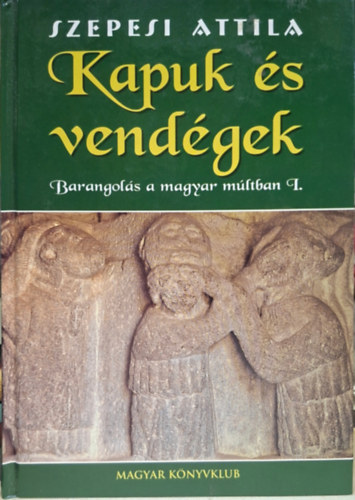 Szepesi Attila - kapuk �s vend�gek - n�phagyom�ny, T�ltos, �jak �s �j�szok, �stulok, kunok, j�szok, beseny�k