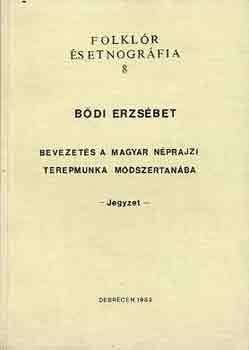 Bdi Erzsbet - Bevezets a magyar nprajzi terepmunka mdszertanba-jegyzet-