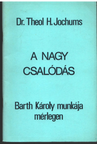 Dr. Theol H. Jochums - A nagy csalds- Barth Kroly munkja a mrlegen