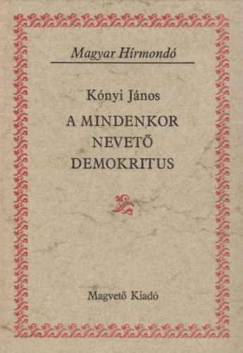 Knyi Jnos - A mindenkor nevet demokritus (Magyar Hrmond)