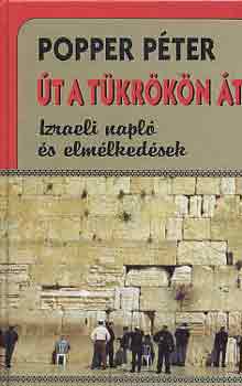 Popper Pter - t a tkrkn t (izraeli napl s elmlkedsek)