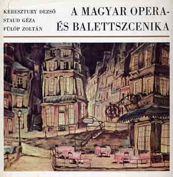 Keresztury-Staud-Flp - A magyar opera- s balettszcenika