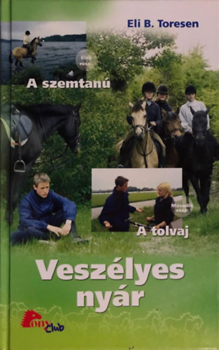 Eli B. Toresen - Veszlyes nyr I.: A SZEMTAN - II.: A TOLVAJ - PonyClub