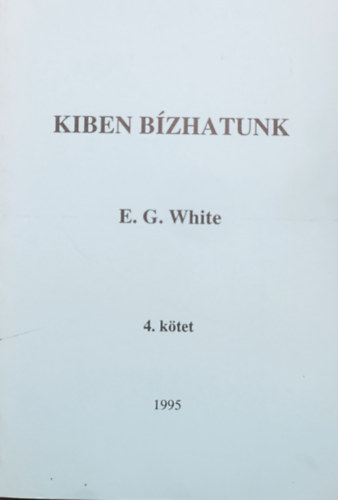E.G. White - Kiben bzhatunk? - 4. ktet