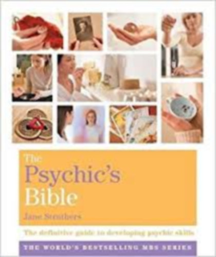 Jane Struthers - The Psychic's Bible: The Definitive Guide to Developing Your Psychic Skills