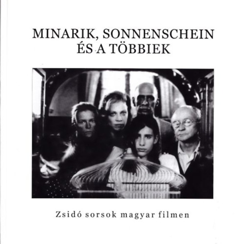 Surnyi Vera  (szerk.) - Minarik, Sonnenschein s a tbbiek (zsid sorsok magyar filmen)