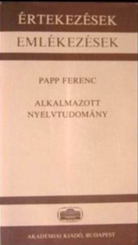 Papp Ferenc - Alkalmazott nyelvtudomny (Akadmiai szkfoglal 1986. mjus 19.)