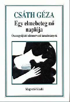 Csth Gza - Egy elmebeteg n naplja - sszegyjttt elmeorvosi tanulmnyok