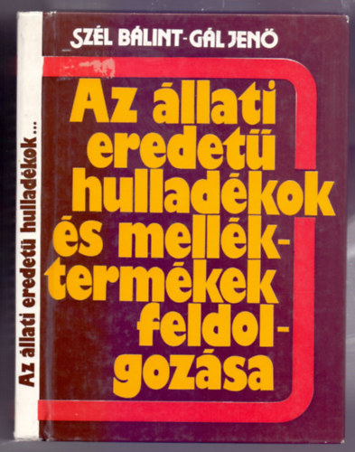 G�l Jen� . Sz�l B�lint - Az �llati eredet� hullad�kok �s mell�kterm�kek feldolgoz�sa