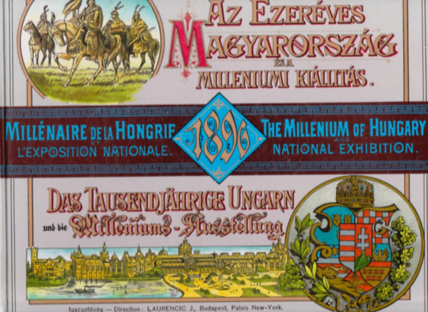 Az ezerves Magyarorszg s a Millenniumi killts - Reprint kiads! - ngy nyelv - Magyarorszg legszebb tjainak, vrosainak s mkincseinek valamint a killits nevezetessgeinek fnykpgyjtemnye