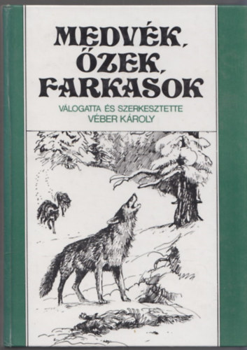 Vber Kroly  (szerk.) - Medvk, zek, farkasok