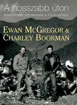 Ewan McGregor; Charley Boorman - A hosszabb ton - rnykunk nyomban a Fld krl
