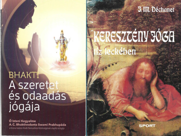 2 db knyv, A.C: Bhaktivedanta Swami Prabhupda: Bhakti A szeretet s odaads jgja, J. M. Dchanet: Keresztny jga tz leckben