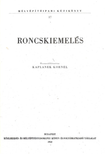 Kaplanek Korn�l - M�ly�p�t�ipari k�zik�nyv XVII. Roncskiemel�s