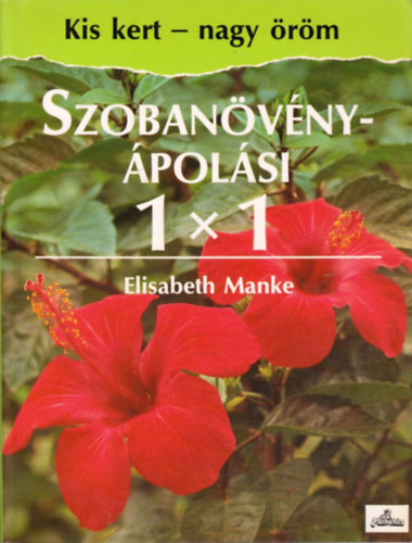 Elisabeth Manke - Szobanövényápolási 1×1
