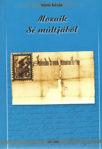 Sörös István - Mozaik Sé múltjából