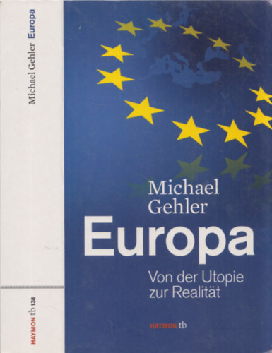 Michael Gehler - Europa von der Utopie zur Realitat