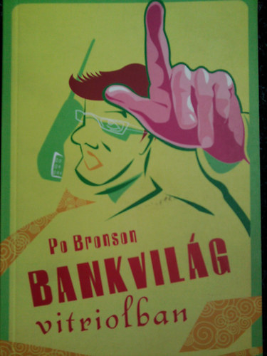 Po Bronson - Bankvil�g vitriolban