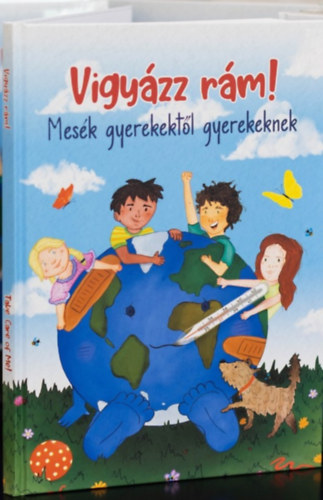 Szerkeszt�: Vizi M�ria - Vigy�zz r�m! Mes�k gyerekekt�l gyerekeknek