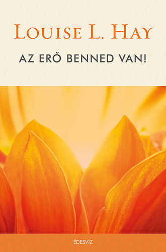 Louise L. Hay - Az er� benned van!