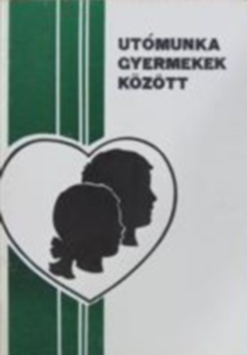 Ut�munka gyermekek k�z�tt + A gyermekevang�liz�ci� bibliai alapja